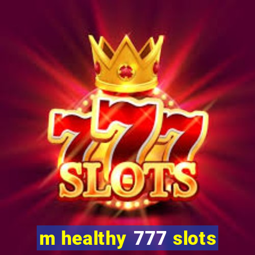 m healthy 777 slots